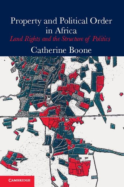 Property and Political Order in Africa by Boone, Catherine