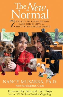 The New Normal: 7 Things to Know as You Care for & Love a Child with Special Needs by Musarra, Nancy