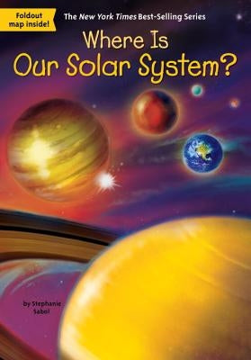 Where Is Our Solar System? by Sabol, Stephanie