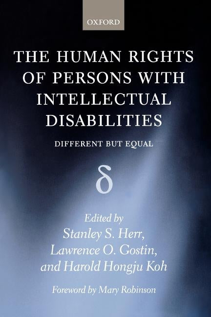 The Human Rights of Persons with Intellectual Disabilities: Different But Equal by Herr, Stanley S.