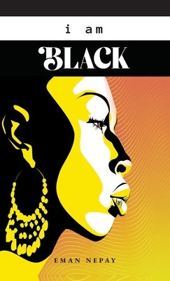 I Am Black by Nepay, Eman