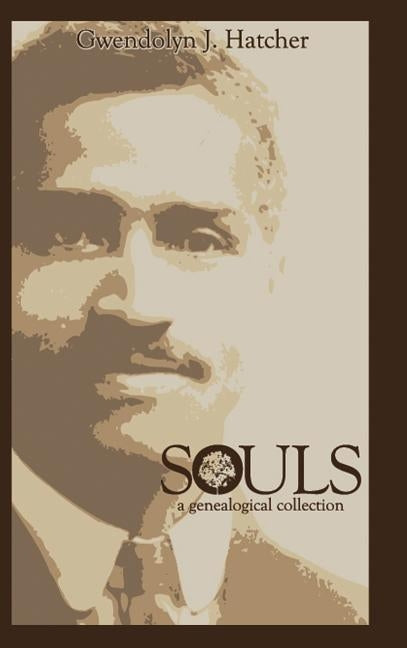 Souls: A Genealogical Collection by Hatcher, Gwendolyn J.