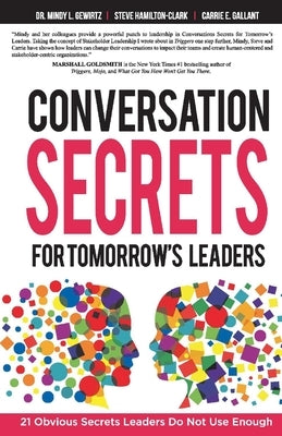 Conversation Secrets for Tomorrow's Leaders: 21 Obvious Secrets Leaders Do Not Use Enough by Gewirtz, Mindy