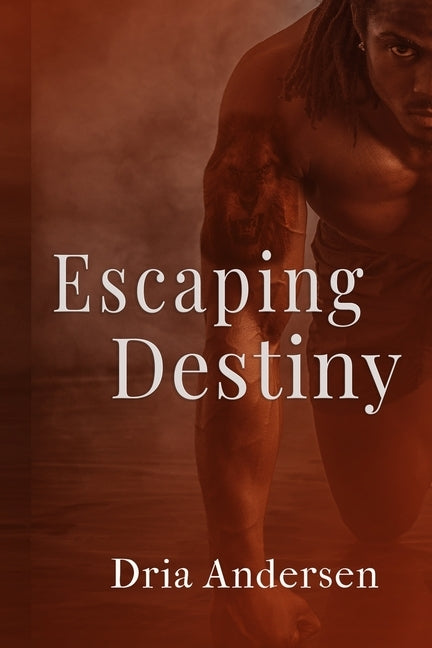 Escaping Destiny by Andersen, Dria
