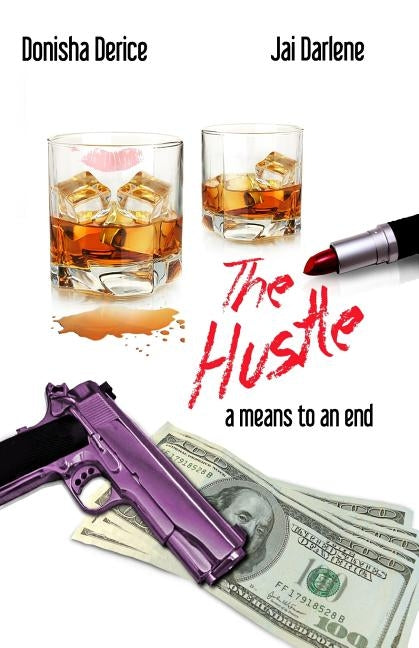 A Means to an End: The Hustle by Darlene, Jai