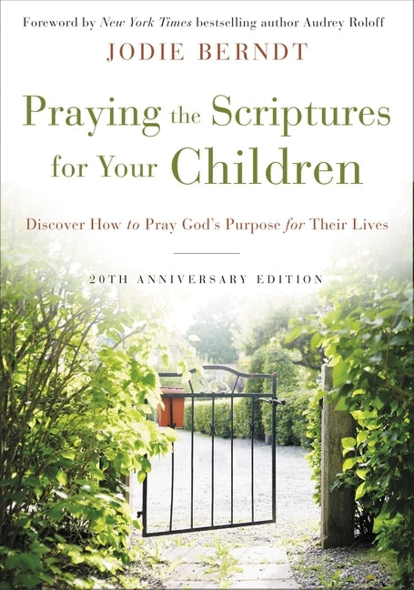 Praying the Scriptures for Your Children by Berndt, Jodie