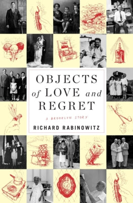 Objects of Love and Regret: A Brooklyn Story by Rabinowitz, Richard