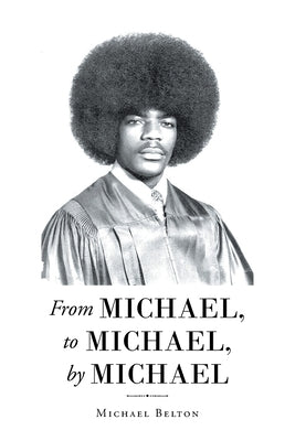 From Michael, to Michael, by Michael by Belton, Michael