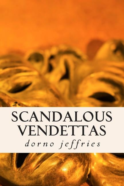 scandalous vendettas: suspensful thriller by Jeffries, Dorno X.