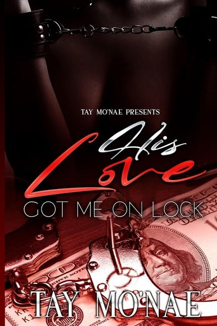 His Love Got Me On Lock by Mo'nae, Tay