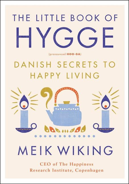 The Little Book of Hygge: Danish Secrets to Happy Living by Wiking, Meik