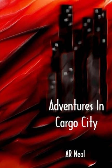 Adventures in Cargo City by Neal, Ar