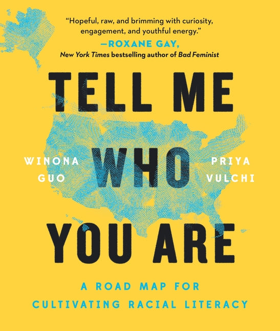 Tell Me Who You Are: A Roadmap for Cultivating Racial Literacy by Guo, Winona