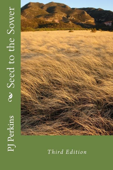 Seed to the Sower: Third Edition by Perkins, Pj