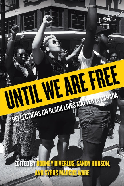 Until We Are Free: Reflections on Black Lives Matter in Canada by Diverlus, Rodney