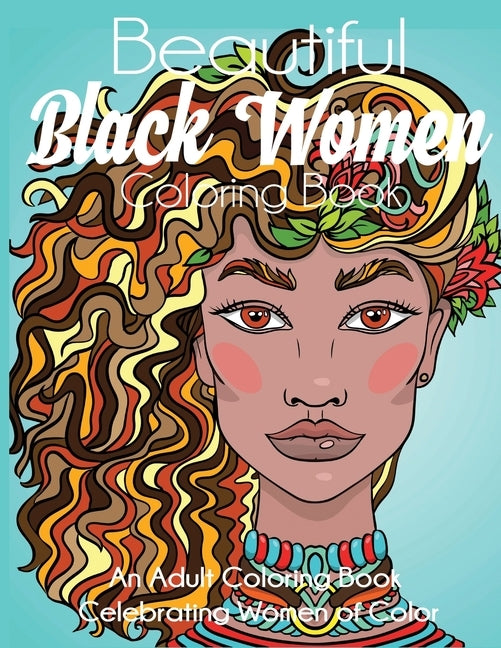 Beautiful Black Women Coloring Book: An Adult Coloring Book Celebrating Women of Color by Dylanna Press