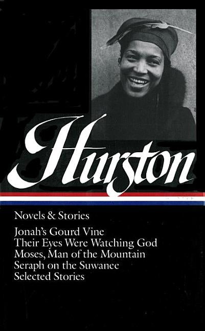 Zora Neale Hurston: Novels & Stories (Loa #74): Jonah's Gourd Vine / Their Eyes Were Watching God / Moses, Man of the Mountain / Seraph on the Suwanee by Hurston, Zora Neale