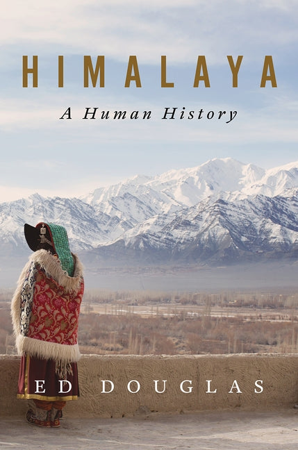Himalaya: A Human History by Douglas, Ed