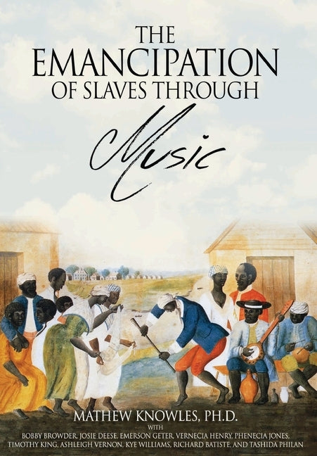 The Emancipation of Slaves through Music by Knowles, Mathew