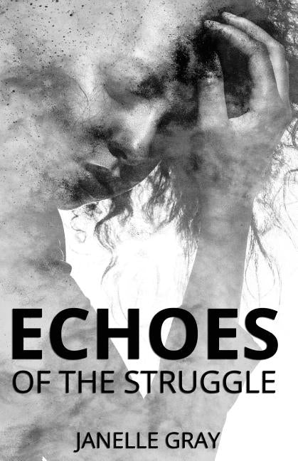 Echoes of the Struggle by Gray, Janelle