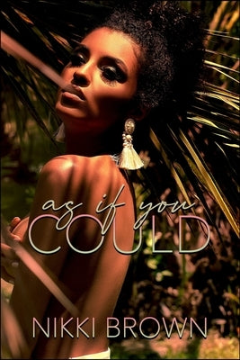 As If You Could by Brown, Nikki