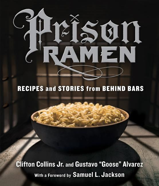Prison Ramen: Recipes and Stories from Behind Bars by Collins, Clifton