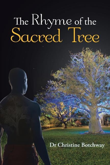 The Rhyme of the Sacred Tree by Botchway, Dr Christine
