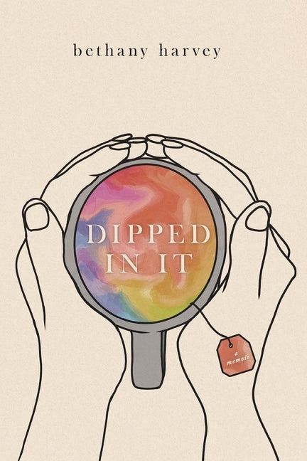 Dipped In It: A Memoir by Harvey, Bethany