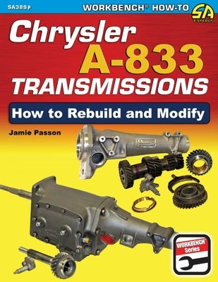 Chrysler A-833 Transmissions: How to Rebuild and Modify by Passon, Jamie
