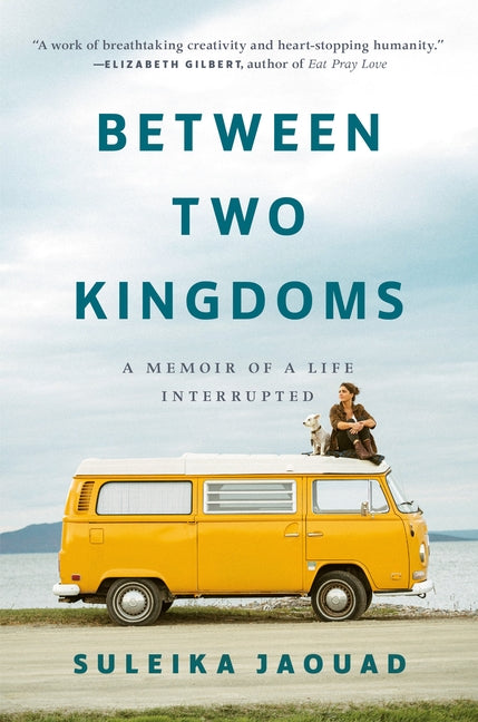 Between Two Kingdoms: A Memoir of a Life Interrupted by Jaouad, Suleika