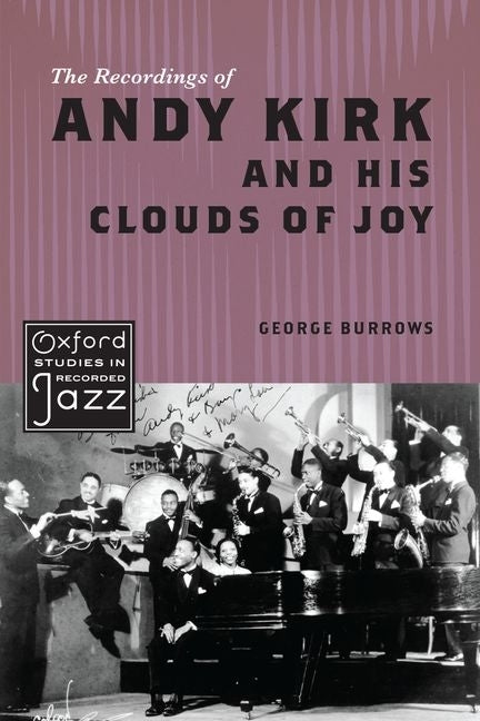 The Recordings of Andy Kirk and His Clouds of Joy by Burrows, George
