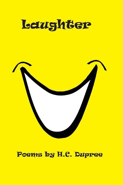 Laughter: Poems by H.C. Dupree by Dupree, Herbert Clarence