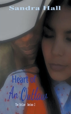 Heart Of An Outlaw by Hall, Sandra