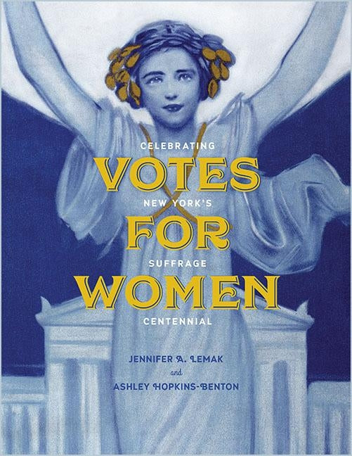 Votes for Women: Celebrating New York's Suffrage Centennial by Lemak, Jennifer A.