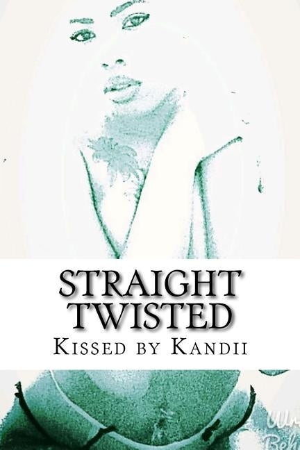 Straight Twisted by Kandii, Kissed by