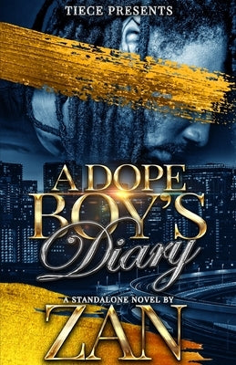 A Dope Boy's Diary: A Standalone Hood Romance by Zan