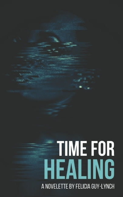 Time for Healing by Guy-Lynch, Felicia