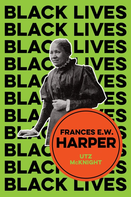 Frances E. W. Harper: A Call to Conscience by McKnight, Utz