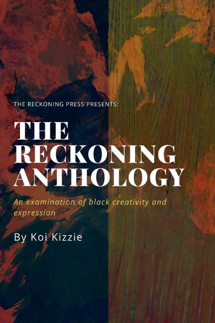 The Reckoning Anthology: An examination of black creativity and expression by Washington, Shakira