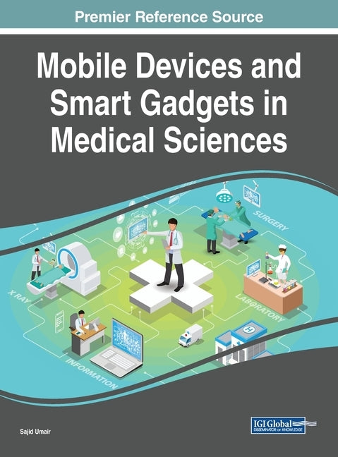 Mobile Devices and Smart Gadgets in Medical Sciences by Umair, Sajid