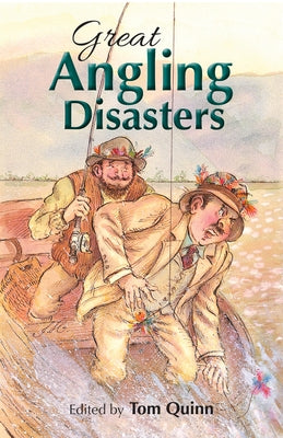 Great Angling Disasters by Quinn, Tom