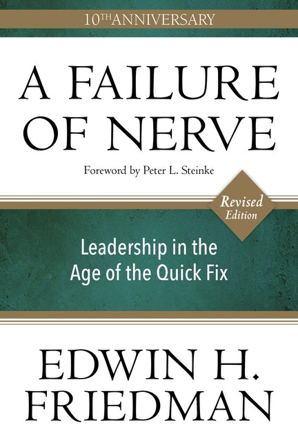 A Failure of Nerve, Revised Edition: Leadership in the Age of the Quick Fix by Friedman, Edwin H.
