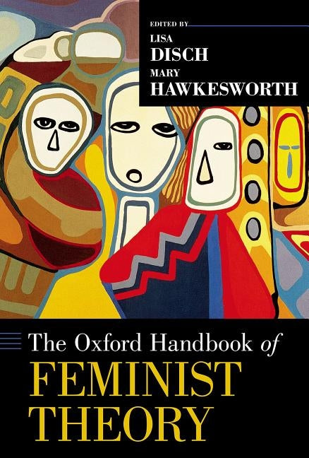 The Oxford Handbook of Feminist Theory by Disch, Lisa