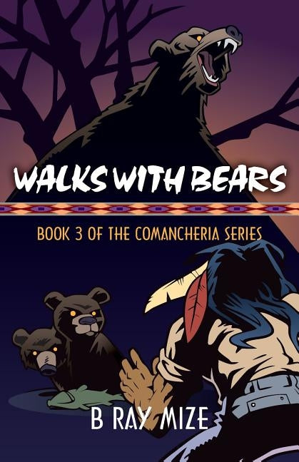 Walks with Bears: Book 3 of the Comancheria Series by Mize, B. Ray