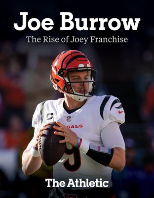 Joe Burrow: The Rise of Joey Franchise by The Athletic