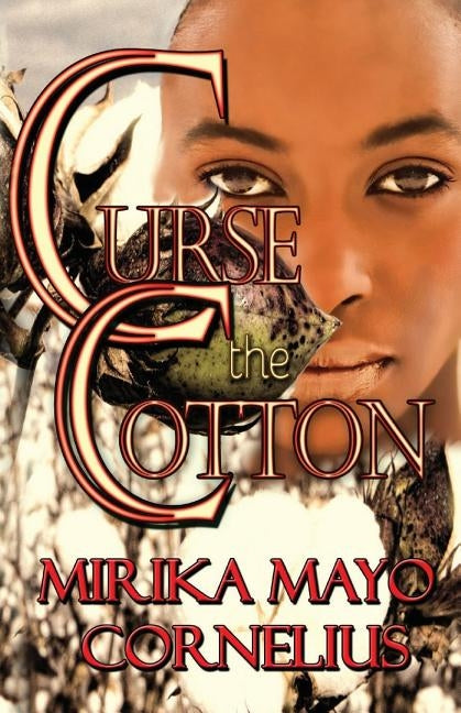 Curse the Cotton by Cornelius, Mirika Mayo
