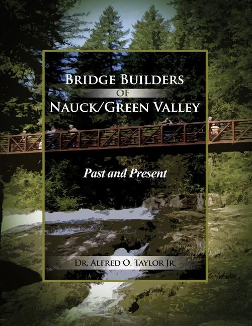 Bridge Builders of Nauck/Green Valley: Past and Present by Taylor Jr, Alfred O.
