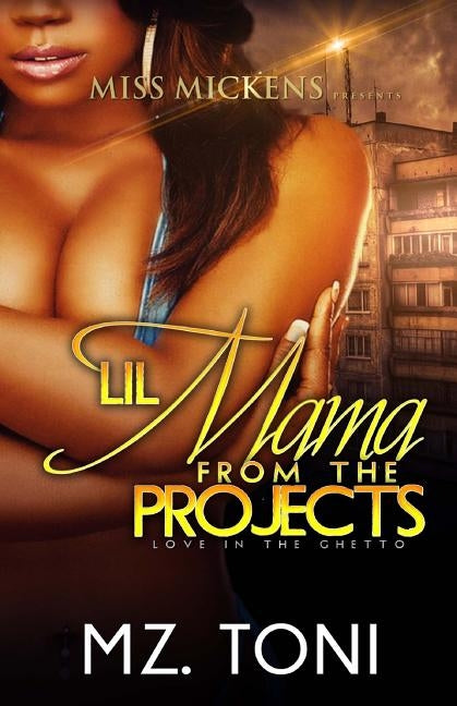 Lil Mama From The Projects by Toni, Mz