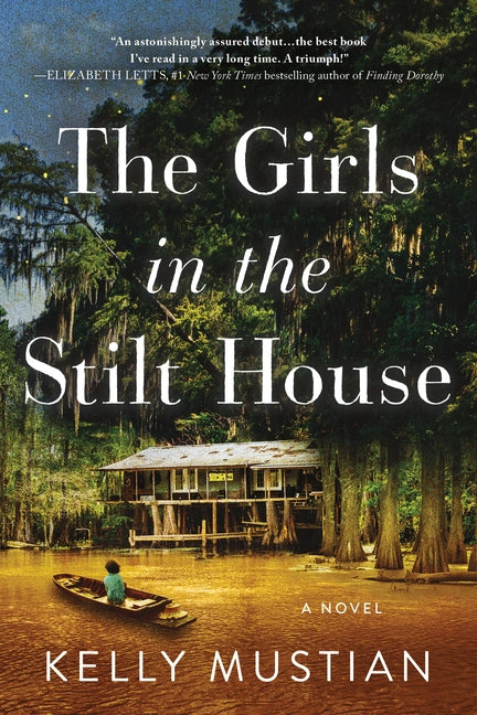 The Girls in the Stilt House by Mustian, Kelly