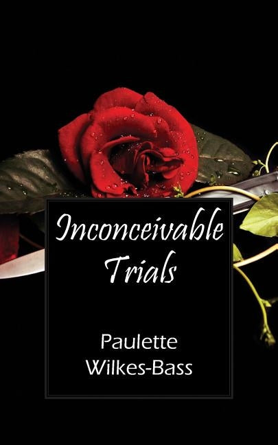 Inconceivable Trials by Wilkes Bass, Paulette